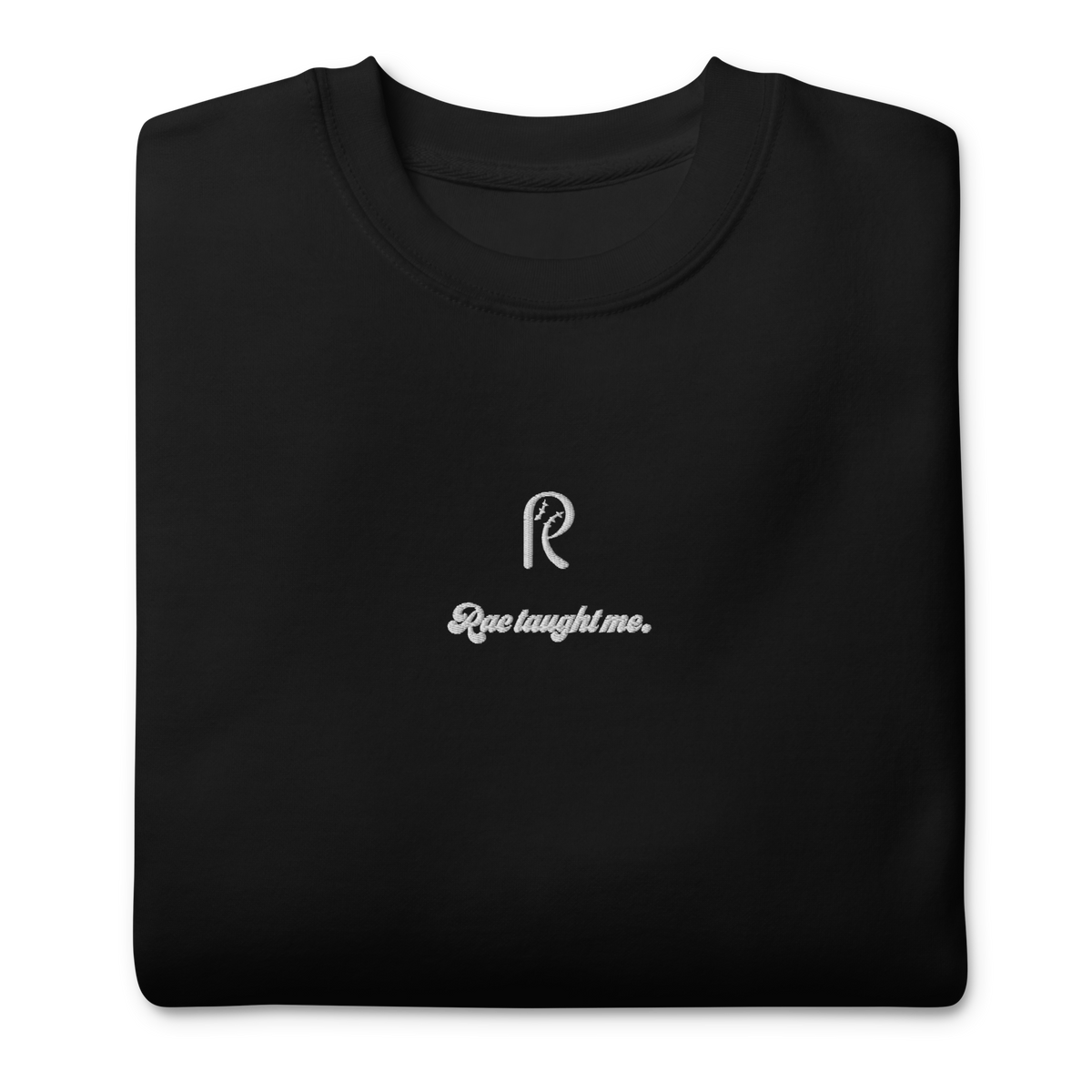 Embroidered RAC Taught Me Sweatshirt (Premium)