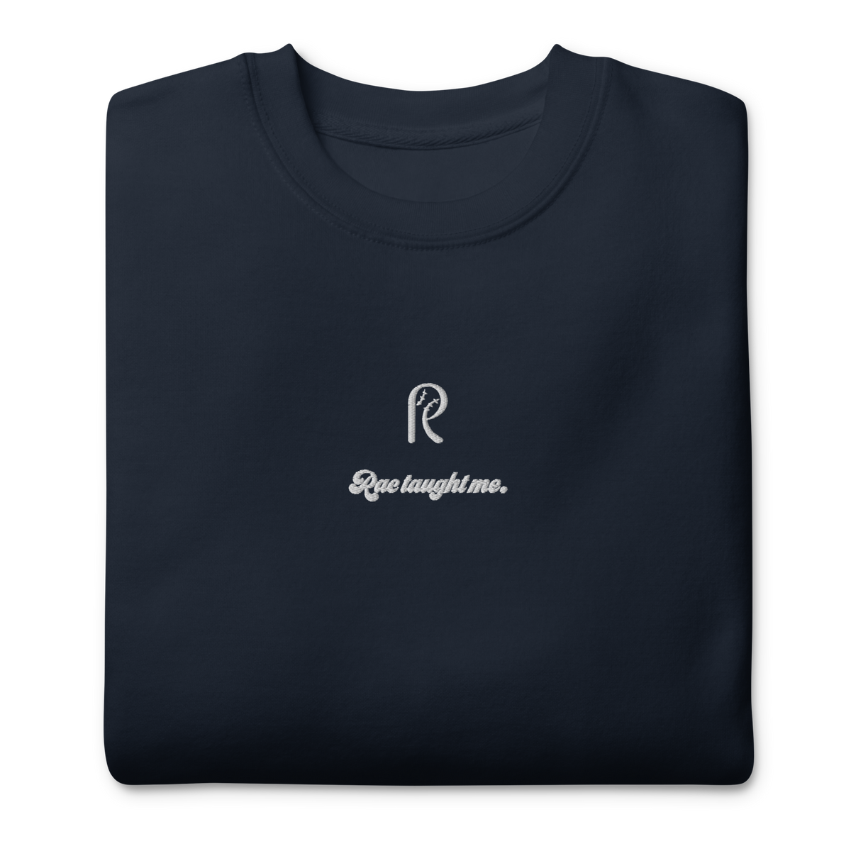 Embroidered RAC Taught Me Sweatshirt (Premium)