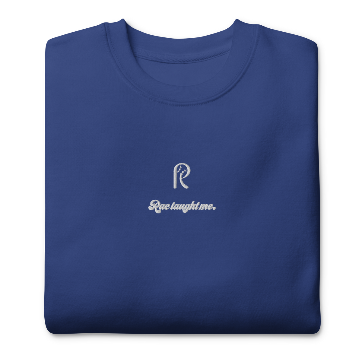 Embroidered RAC Taught Me Sweatshirt (Premium)